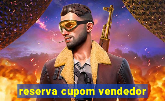 reserva cupom vendedor